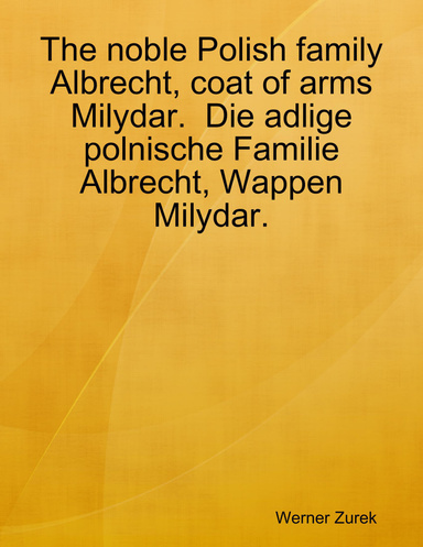 The noble Polish family Albrecht, coat of arms Milydar. Die adlige polnische Familie Albrecht, Wappen Milydar.