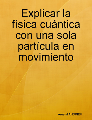 Explicar la física cuántica con una sola partícula en movimiento