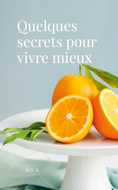 quelques secrets pour vivre mieux