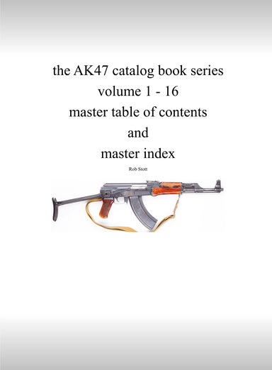 the AK47 catalog volumes 1 - 13 master table of contents and master index