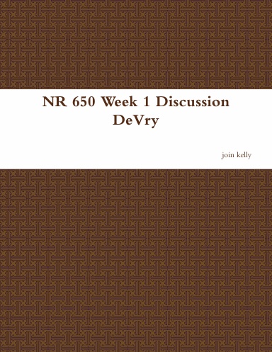 NR 650 Week 1 Discussion DeVry