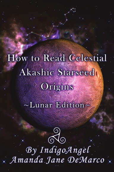 How to Read Celestial Akashic Starseed Origins: Lunar Edition