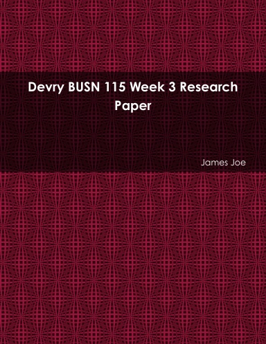 Devry BUSN 115 Week 3 Research Paper