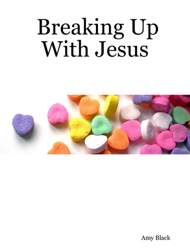Breaking Up With Jesus