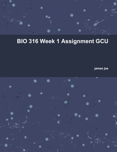 BIO 316 Week 1 Assignment GCU