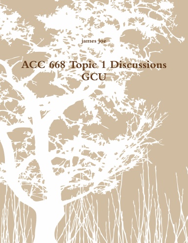 ACC 668 Topic 1 Discussions GCU