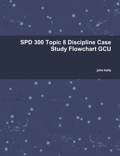 SPD 300 Topic 8 Discipline Case Study Flowchart GCU