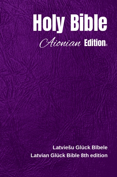 Holy Bible Aionian Edition: Latvian Glück Bible 8th edition