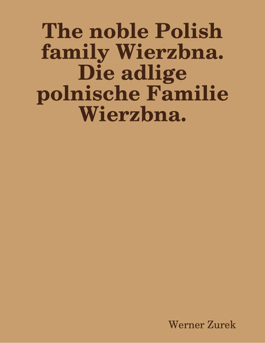 The noble Polish family Wierzbna.  Die adlige polnische Familie Wierzbna.