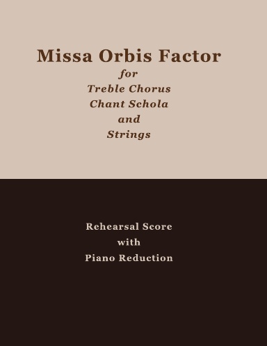 MISSA ORBIS FACTOR • Rehearsal Score (with Piano Reduction)