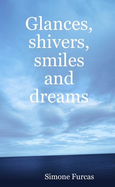 Glances, shivers, smiles and dreams