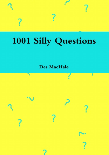1001 Silly Questions