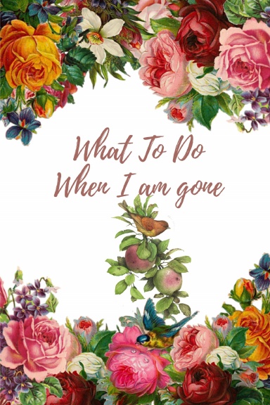 What To Do When I am gone