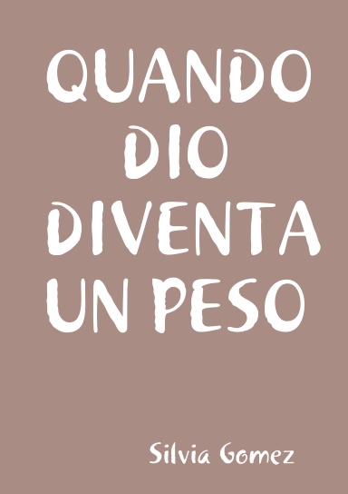 QUANDO DIO DIVENTA UN PESO