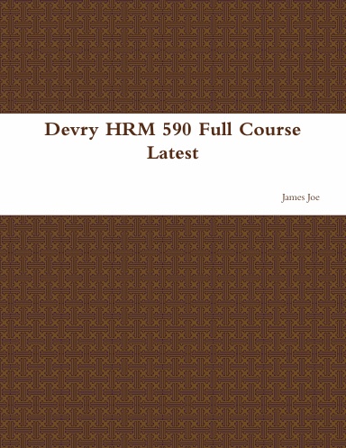 Devry HRM 590 Full Course Latest