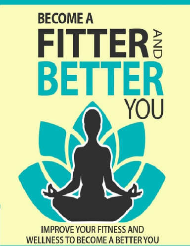 Become a Fitter And Better You