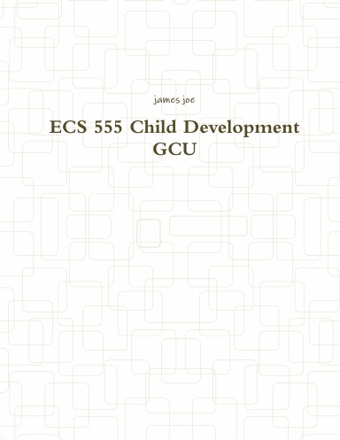 ECS 555 Child Development GCU