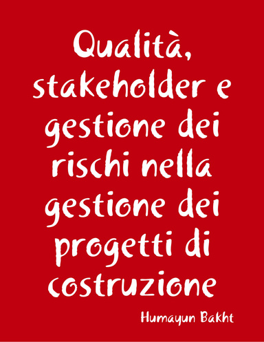 Qualità, stakeholder e gestione dei rischi nella gestione dei progetti di costruzione