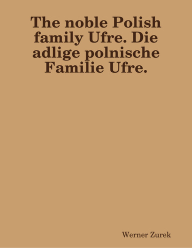 The noble Polish family Ufre. Die adlige polnische Familie Ufre.