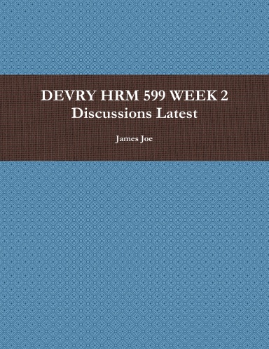 DEVRY HRM 599 WEEK 2 Discussions Latest