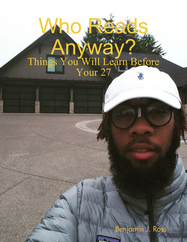 Who Reads Anyway?: Things You Will Learn Before Your 27