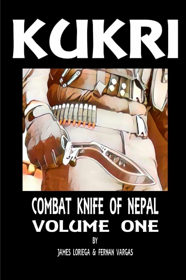 Kukri Combat Knife of Nepal Volume One
