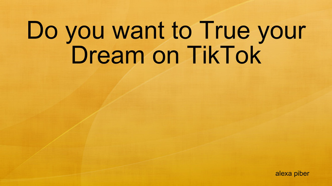 Do you want to True your Dream on TikTok