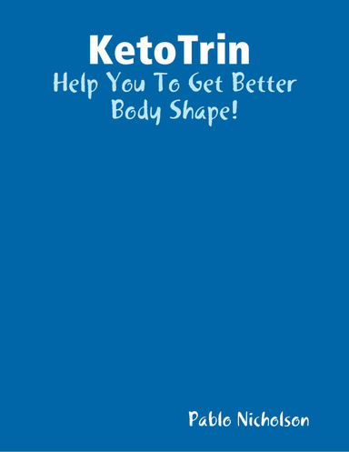 KetoTrin : Help You To Get Better Body Shape!
