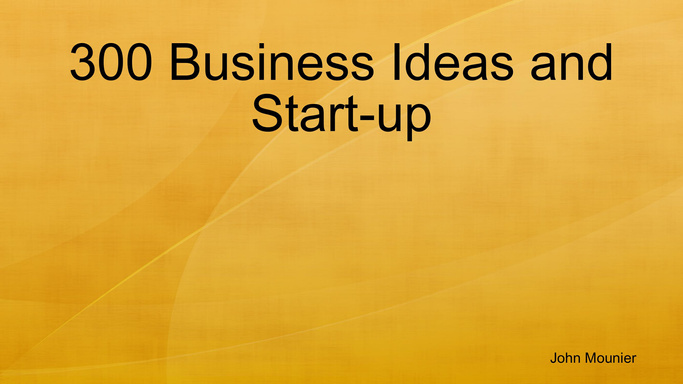 300 Business Ideas and Start-up