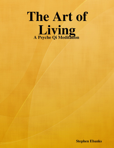 The Art of Living: A Psyche Qi Meditation