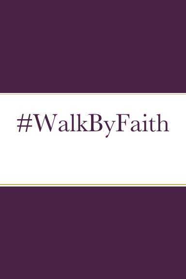 #WalkByFaith