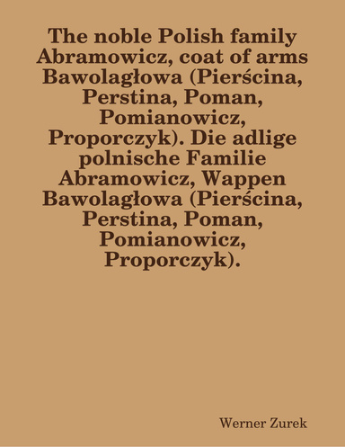 The noble Polish family Abramowicz, coat of arms Bawolagłowa (Pierścina, Perstina, Poman, Pomianowicz, Proporczyk). Die adlige polnische Familie Abramowicz, Wappen Bawolagłowa (Pierścina, Perstina, Poman, Pomianowicz, Proporczyk).