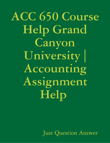 ACC 650 Course Help Grand Canyon University | Accounting Assignment Help
