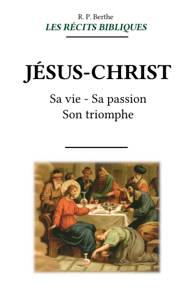 Les récits bibliques 3/3 - Jésus-Christ, Sa vie, Sa passion, Son triomphe