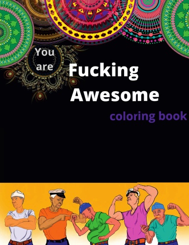 You Are Fucking Awesome Coloring Book