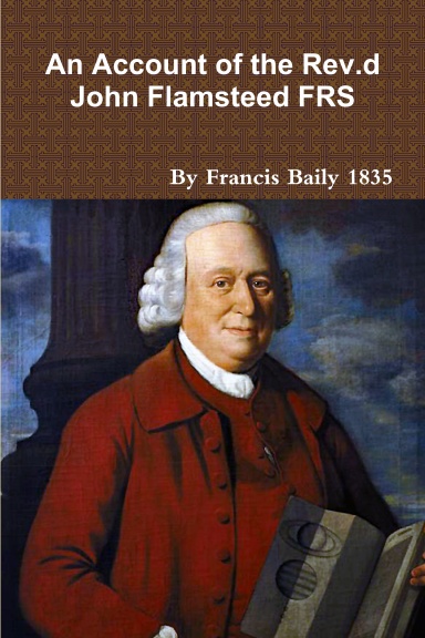 An Account of the Rev.d John Flamsteed 1835