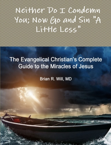 Neither Do I Condemn You; Now Go and Sin "A Little Less"