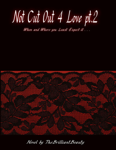 Not Cut Out 4 Love Pt.2