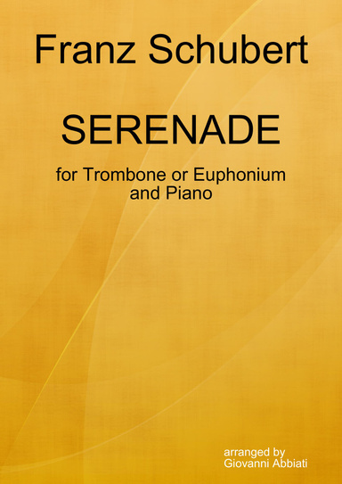 Franz Schubert Serenade for Trombone or Euphonium and Piano - arranged by Giovanni Abbiati