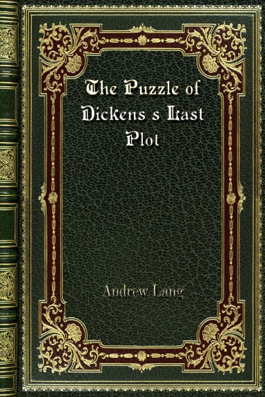 The Puzzle of Dickens's Last Plot