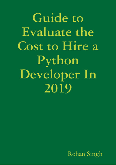 Guide to Evaluate the Cost to Hire a Python Developer In 2019