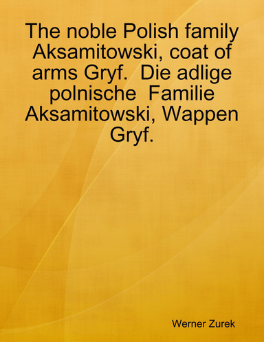 The noble Polish family Aksamitowski, coat of arms Gryf.  Die adlige polnische  Familie Aksamitowski, Wappen Gryf.