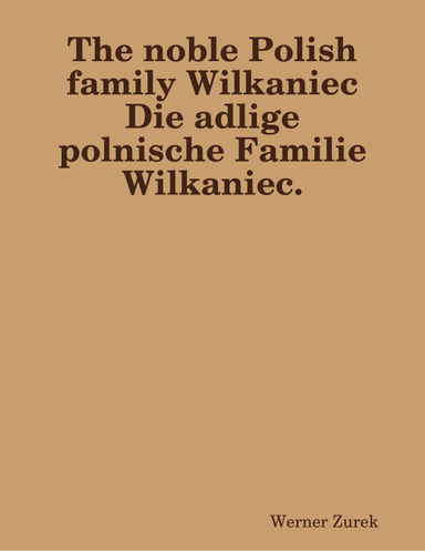 The noble Polish family Wilkaniec  Die adlige polnische Familie Wilkaniec.