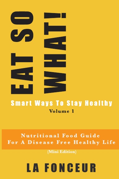 EAT SO WHAT! Smart Ways To Stay Healthy Volume 1 (Full color Print)