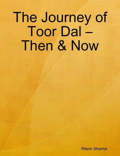 The Journey of Toor Dal – Then & Now