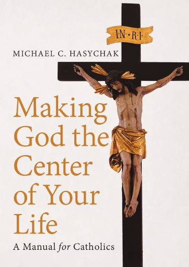 Making God the Center of Your Life: A Manual for Catholics