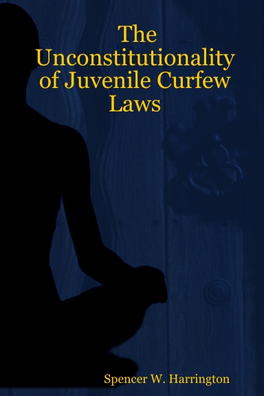 The Unconstitutionality of Juvenile Curfew Laws