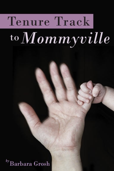 Tenure Track to Mommyville