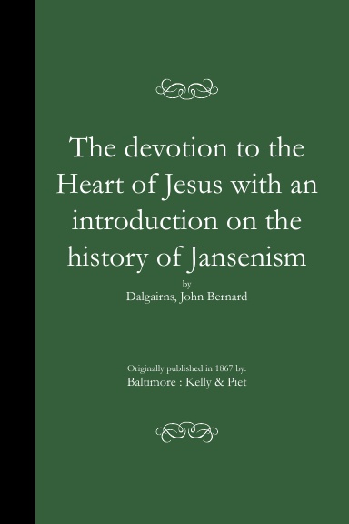 The devotion to the Heart of Jesus with an introduction on the history of Jansenism (PB)