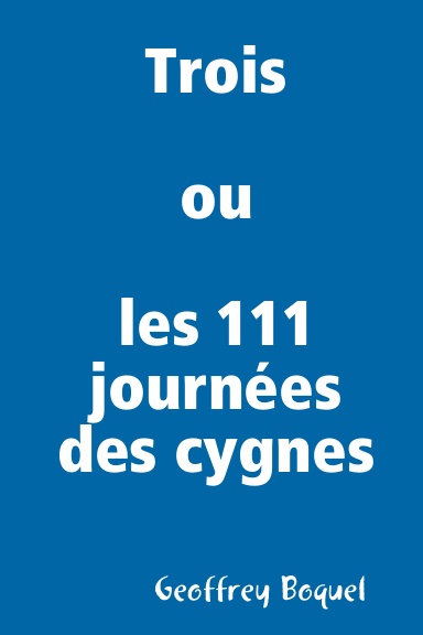 Trois ou les 111 journées des cygnes